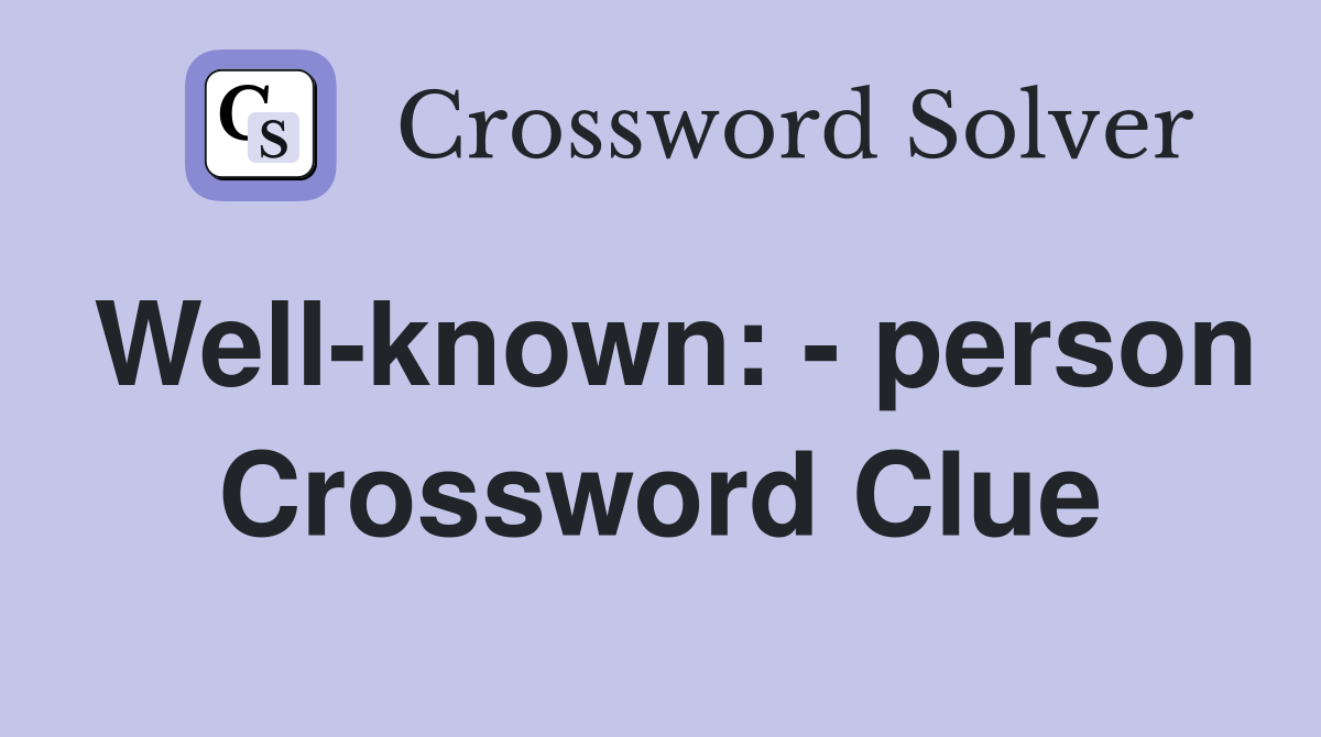 well-known-person-crossword-clue-answers-crossword-solver